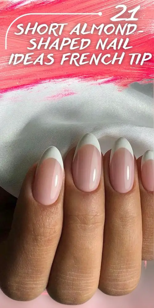 21 Stylish Short Almond Nails French Tip For You
