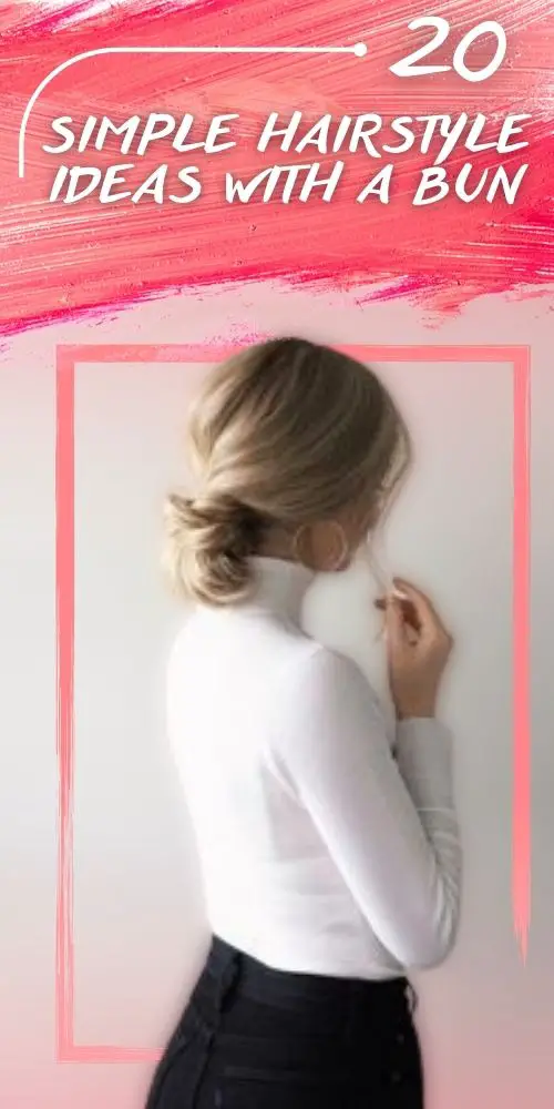 20 Easy Bun Hairstyles You need to try in 2022