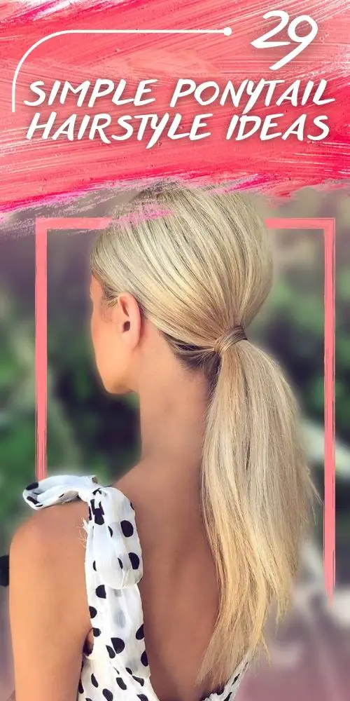 29 Awesome Ideas Easy Ponytail Hairstyles - The Best 2023