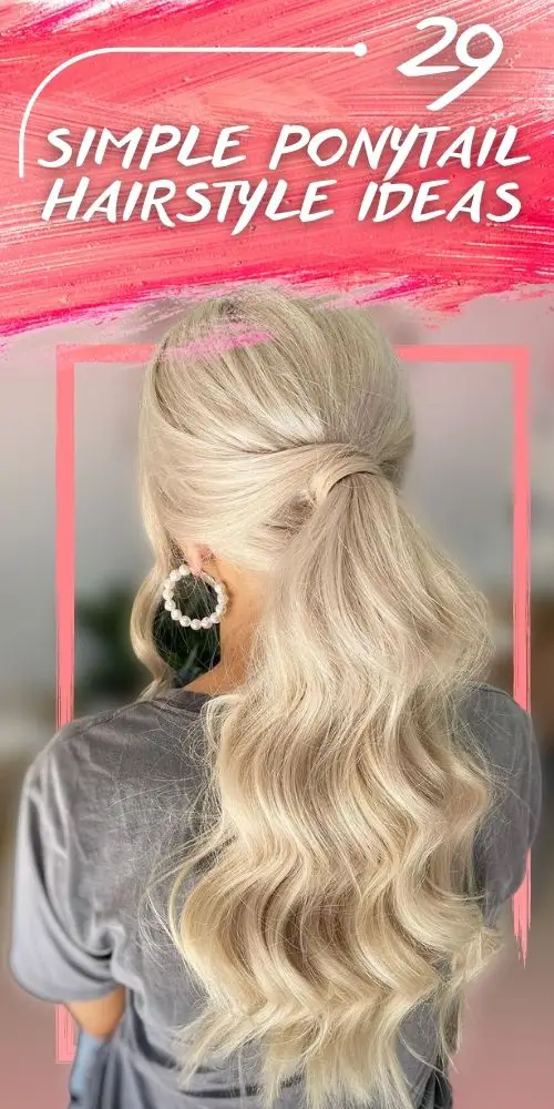 29 Awesome Ideas Easy Ponytail Hairstyles - The Best 2023