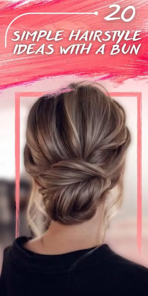 20 Easy Bun Hairstyles You need to try in 2023
