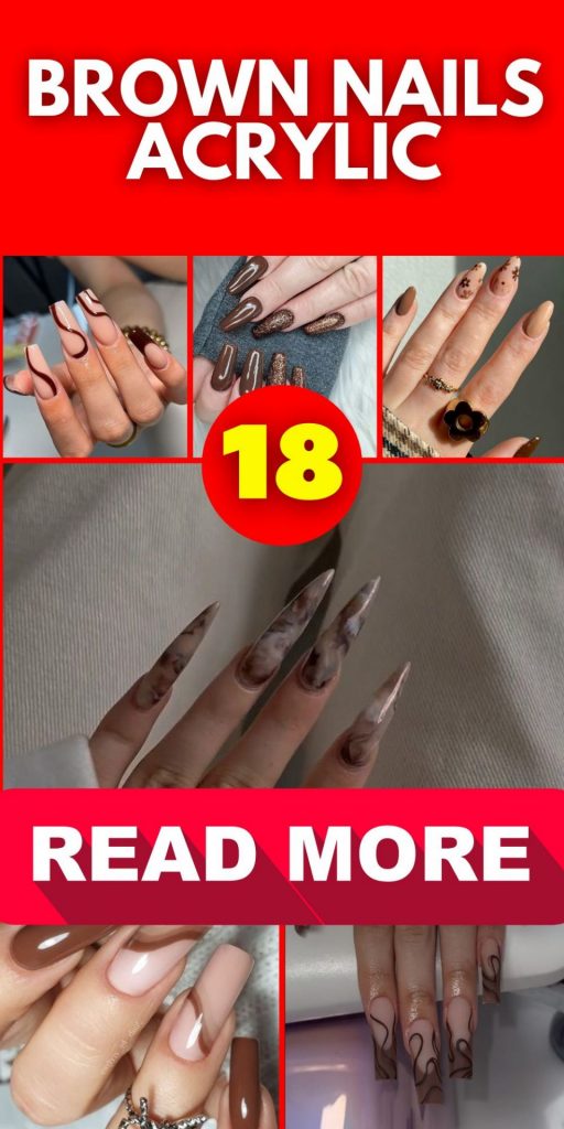 Brown Nails Acrylic 18 Ideas: Elevate Your Style with Stunning Nail Designs