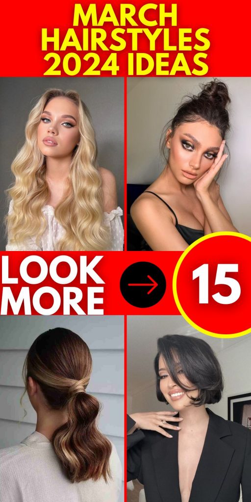 March Hairstyles 2024: Fresh and Trendy 15 Ideas to Elevate Your Look