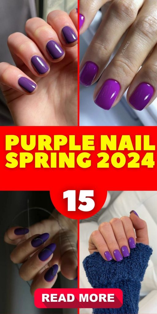 Purple Nail Spring 2024 15 Ideas: A Splash of Color in Every Gesture