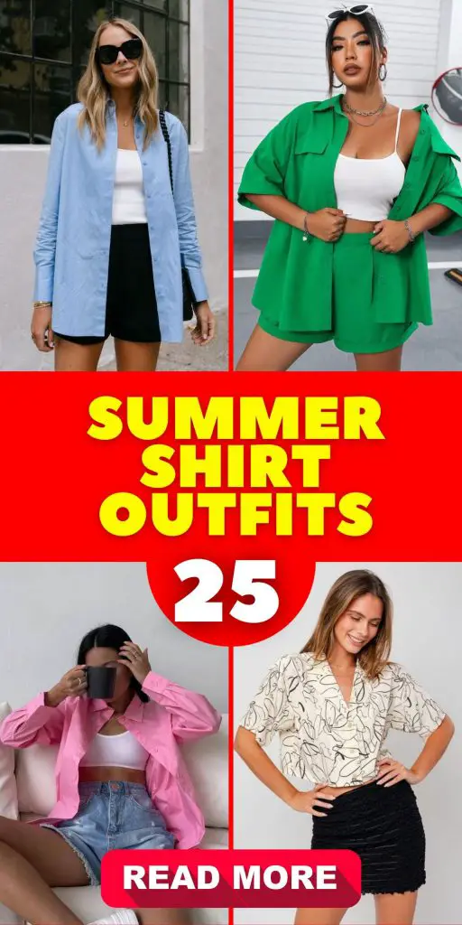 Summer Shirt Outfits 25 Ideas: Your Ultimate Style Guide
