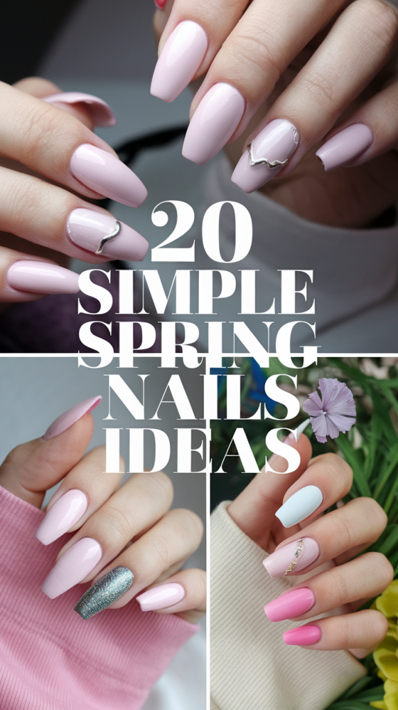 Simple Spring Nails 20 Ideas 2025 – Trendy & Elegant Nail Designs for the Season