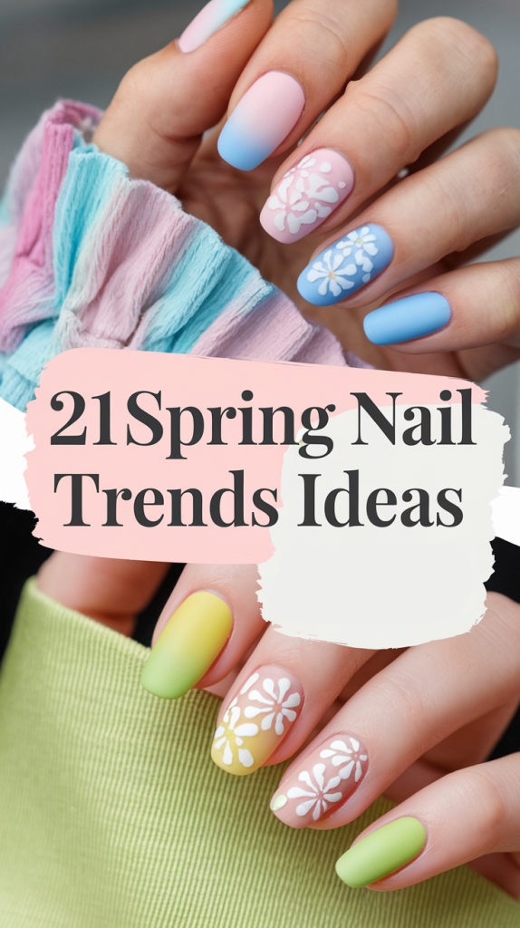 Spring Nail Trends 21 Ideas 2025: The Must-Try Manicures of the Season